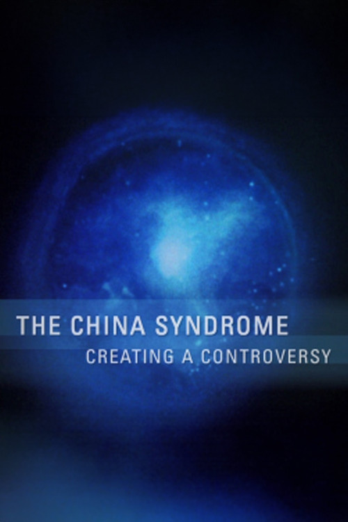 The China Syndrome: Creating a Controversy