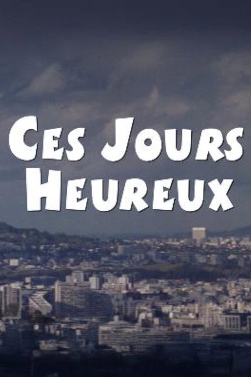 Ces jours heureux